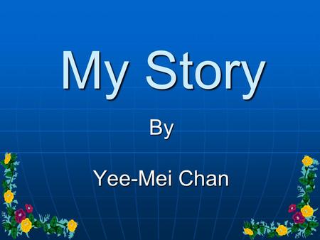 My Story By Yee-Mei Chan. This is my country Hong Kong, China.