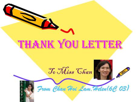 Thank you letter From Chan Hoi Lam,Helen(6C 03 ) To Miss Chan.