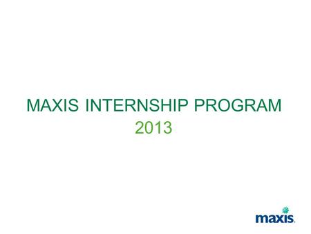 MAXIS INTERNSHIP PROGRAM