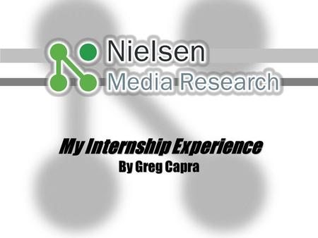 My Internship Experience By Greg Capra. Nielsen SoundScan January 1991 - A sales data tracking system titled SoundScan created by Mike Fine & Mike Shalett.