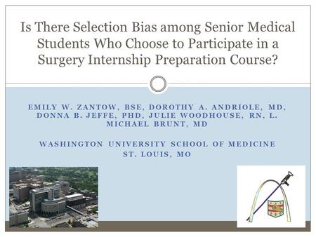 EMILY W. ZANTOW, BSE, DOROTHY A. ANDRIOLE, MD, DONNA B. JEFFE, PHD, JULIE WOODHOUSE, RN, L. MICHAEL BRUNT, MD WASHINGTON UNIVERSITY SCHOOL OF MEDICINE.