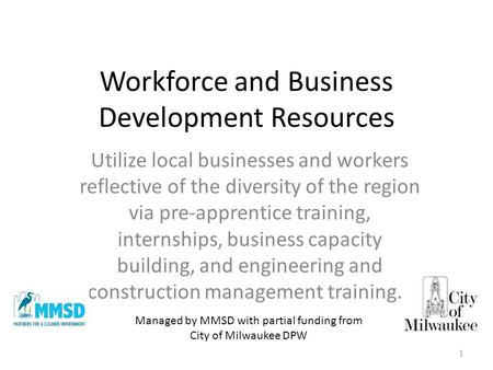 Workforce and Business Development Resources Utilize local businesses and workers reflective of the diversity of the region via pre-apprentice training,