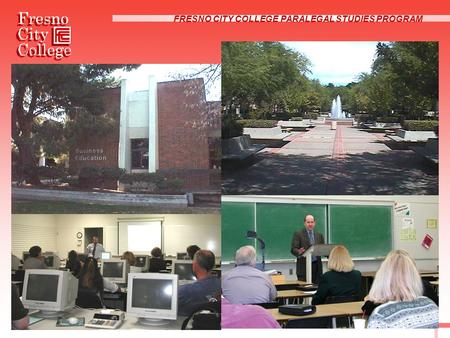 FRESNO CITY COLLEGE PARALEGAL STUDIES PROGRAM Campus Views.