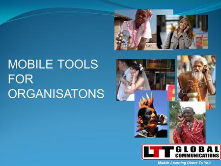 1 1 Mobile Learning Direct To You MOBILE TOOLS FOR ORGANISATONS.