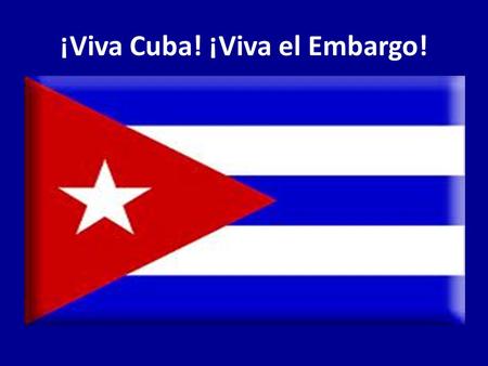 ¡Viva Cuba! ¡Viva el Embargo!. Communication between.. Fidel Castro (Caitlin Fogarty and Ligia Alonso) and President Raul Castro.