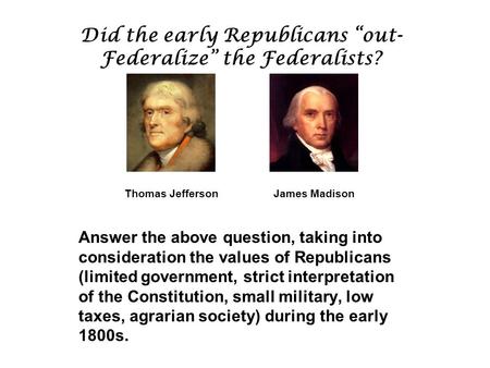 Did the early Republicans “out-Federalize” the Federalists?