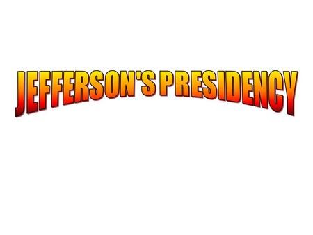 JEFFERSON'S PRESIDENCY