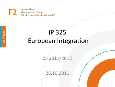 IP 325 European Integration ZS 2011/2012 26.10.2011.