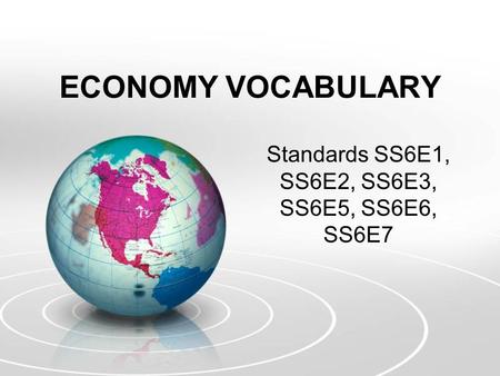 Standards SS6E1, SS6E2, SS6E3, SS6E5, SS6E6, SS6E7