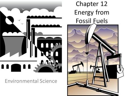 Chapter 12 Energy from Fossil Fuels