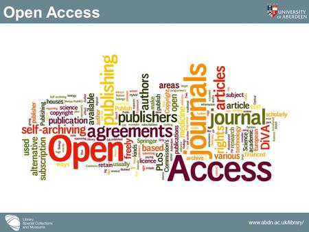 Www.abdn.ac.uk/library/ Open Access. www.abdn.ac.uk/library/ There are many degrees and kinds of wider and easier access to this [peer reviewed journal]