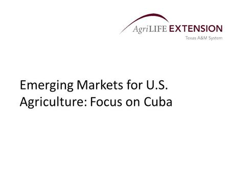 Emerging Markets for U.S. Agriculture: Focus on Cuba.