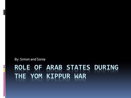 By: Simon and Sonia. Role of Jordan  One of the most ambiguous roles  They were “secret friends” with Israel  Hussein clearly understood the outcome.