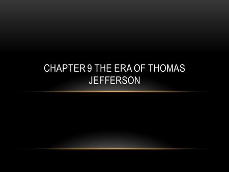 Chapter 9 The Era of Thomas Jefferson