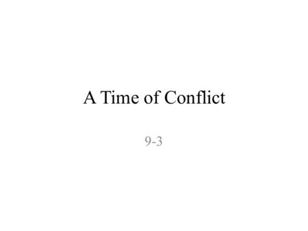 A Time of Conflict 9-3. Objectives Why Tecumseh built a confederacy among Native American nations. Why the War Hawks wanted to go to war.