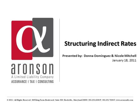 © 2011 | All Rights Reserved | 805 King Farm Boulevard | Suite 300 | Rockville, Maryland 20850 | 301.231.6200 P | 301.231.7630 F | www.aronsonllc.com Structuring.