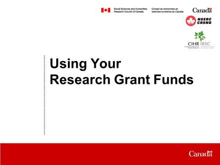 Date Using Your Research Grant Funds. Agenda The Roles & Responsibilities of the Partners The Requirements for using Grant Funds.