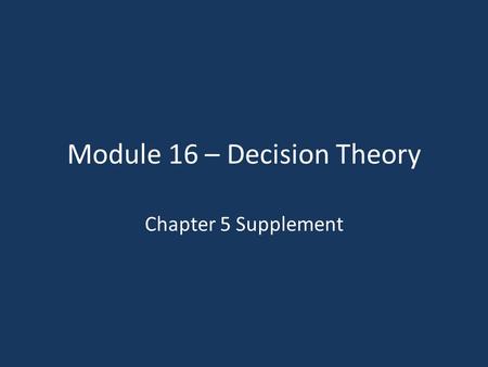 Module 16 – Decision Theory