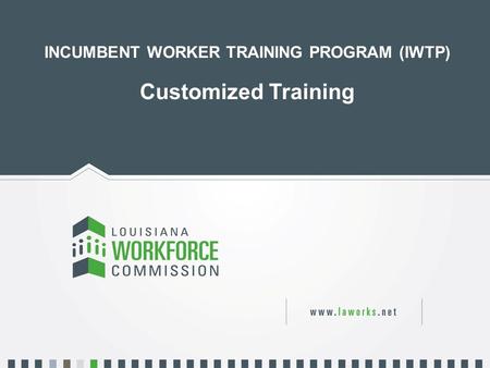 INCUMBENT WORKER TRAINING PROGRAM (IWTP)