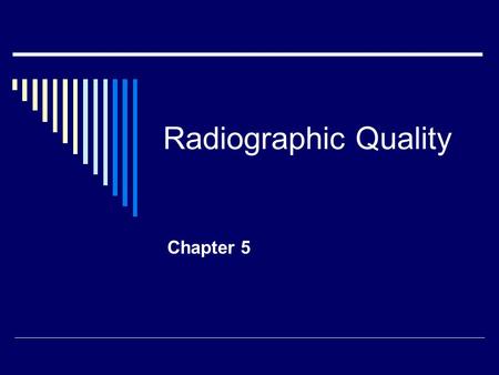 Radiographic Quality Chapter 5.