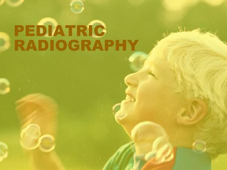 PEDIATRIC RADIOGRAPHY