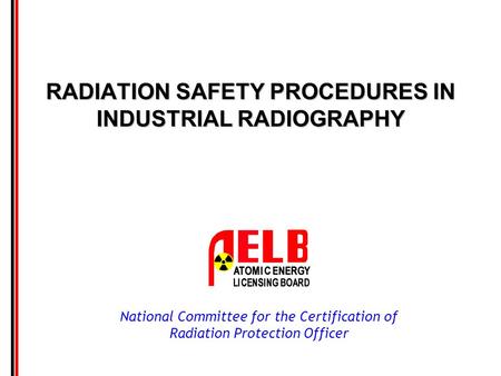 RADIATION SAFETY PROCEDURES IN INDUSTRIAL RADIOGRAPHY