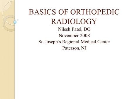 BASICS OF ORTHOPEDIC RADIOLOGY