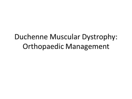 Duchenne Muscular Dystrophy: Orthopaedic Management.