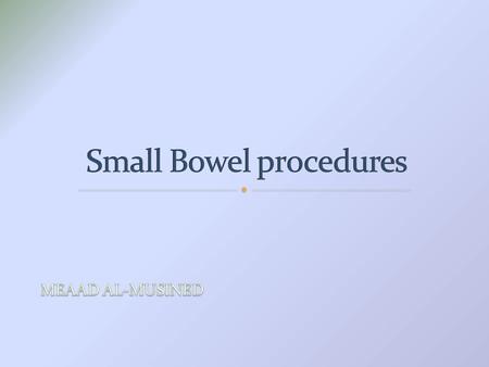 Small Bowel procedures