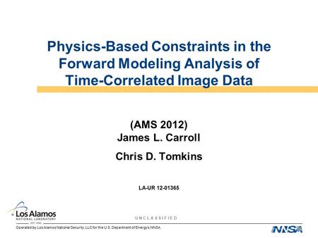 Operated by Los Alamos National Security, LLC for the U.S. Department of Energy’s NNSA U N C L A S S I F I E D Physics-Based Constraints in the Forward.