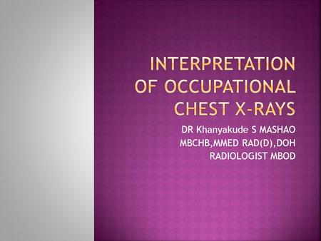 INTERPRETATION OF OCCUPATIONAL CHEST X-RAYS