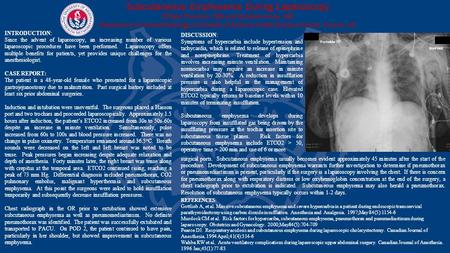 Subcutaneous Emphysema During Laparoscopy Tiffany Thornton, MD and Quinlan Amos, MD Department of Anesthesiology, University of Arizona Health Science.