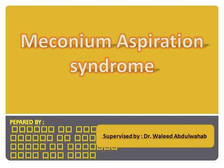 Objectives : Definition of MAS Background Epidemiology Pathophysiology How MAS induce hypoxia ? Remember Physical examination. Air leak syndromes - pulmonary.