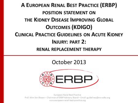 A E UROPEAN R ENAL B EST P RACTICE (ERBP) POSITION STATEMENT ON THE K IDNEY D ISEASE I MPROVING G LOBAL O UTCOMES (KDIGO) C LINICAL P RACTICE G UIDELINES.