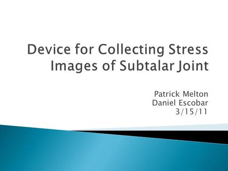 Patrick Melton Daniel Escobar 3/15/11.  Subtalar joint analysis is often overlooked in most chronic lateral ankle instabilities. Doctors perform exploratory.