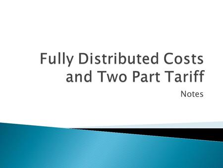 Notes.  Because Ramsey is difficult to implement must find alternative way to price for multiproduct firm  Each output’s revenue covers its costs 