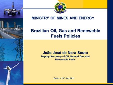 Brazilian Oil, Gas and Reneweble Fuels Policies