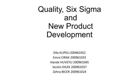 Quality, Six Sigma and New Product Development