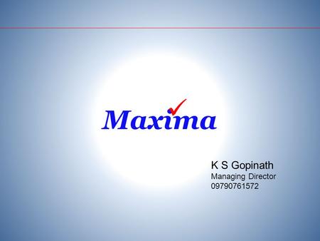 K S Gopinath Managing Director 09790761572. Mission Be a quality supplier of Automation Solution to all process industries with paramount importance for.