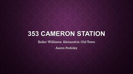 353 CAMERON STATION Keller Willliams Alexandria Old Town Aaron Podolsy.