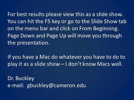 For best results please view this as a slide show. You can hit the F5 key or go to the Slide Show tab on the menu bar and click on From Beginning. Page.