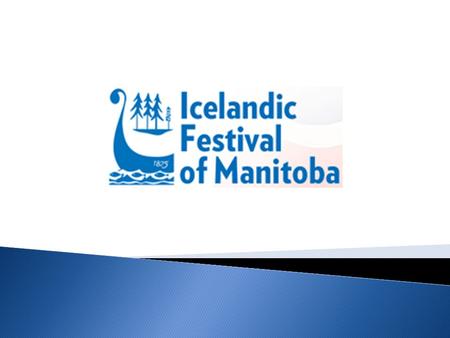 Icelandic Festival of Manitoba 125 th Annual ™ I s l e n d i n g a d a g u r i n n.