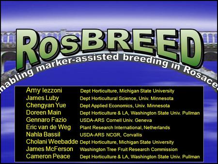 Amy Iezzoni James Luby Chengyan Yue Doreen Main Gennaro Fazio Eric van de Weg Nahla Bassil Cholani Weebadde James McFerson Cameron Peace Dept Horticulture,