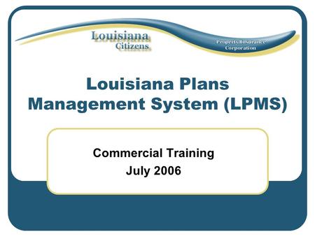 Louisiana Plans Management System (LPMS) Commercial Training July 2006.