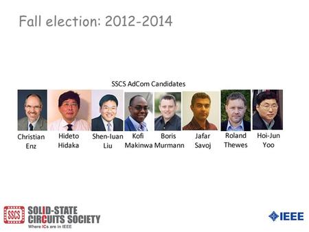 Fall election: 2012-2014. Election of Officers: Who can vote IEEE SSCS Constitution Article V Section 7. Ex-officio members with vote are entitled to.