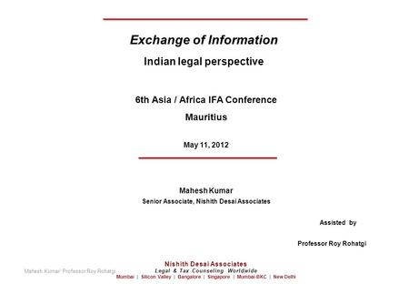 6th Asia / Africa IFA Conference Mauritius May 11, 2012 Mahesh Kumar Senior Associate, Nishith Desai Associates Assisted by Professor Roy Rohatgi Exchange.