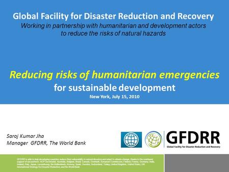 GFDRR is able to help developing countries reduce their vulnerability to natural disasters and adapt to climate change, thanks to the continued support.