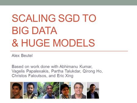 SCALING SGD to Big dATA & Huge Models