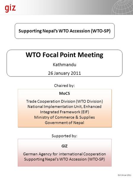 MoCS Trade Cooperation Division (WTO Division) National Implementation Unit, Enhanced Integrated Framework (EIF) Ministry of Commerce & Supplies Government.