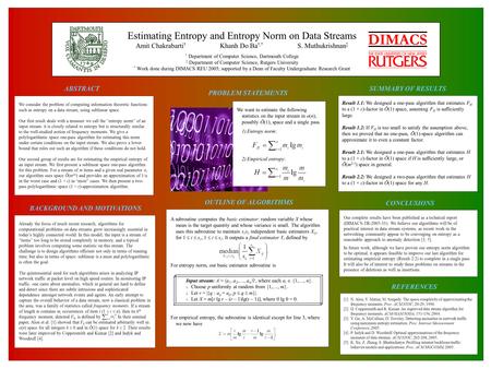 ABSTRACT We consider the problem of computing information theoretic functions such as entropy on a data stream, using sublinear space. Our first result.